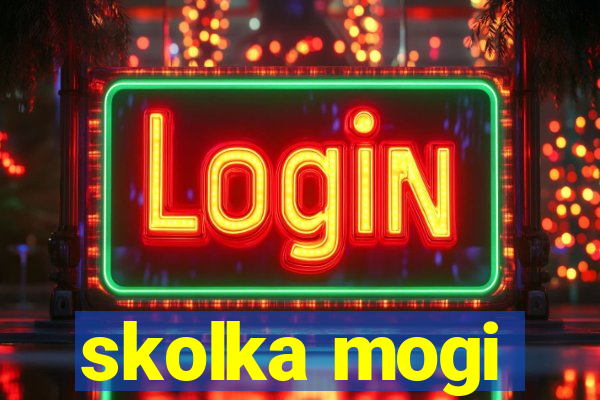 skolka mogi